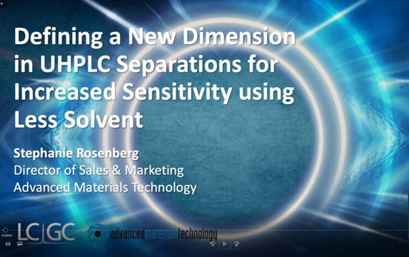 Webinar: Defining a New Dimension in UHPLC Separations for Increased Sensitivity using Less Solvent