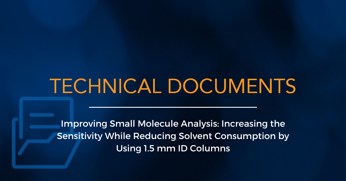 Improving Small Molecule Analysis: Increasing the Sensitivity While Reducing Solvent Consumption by Using 1.5 mm ID Columns