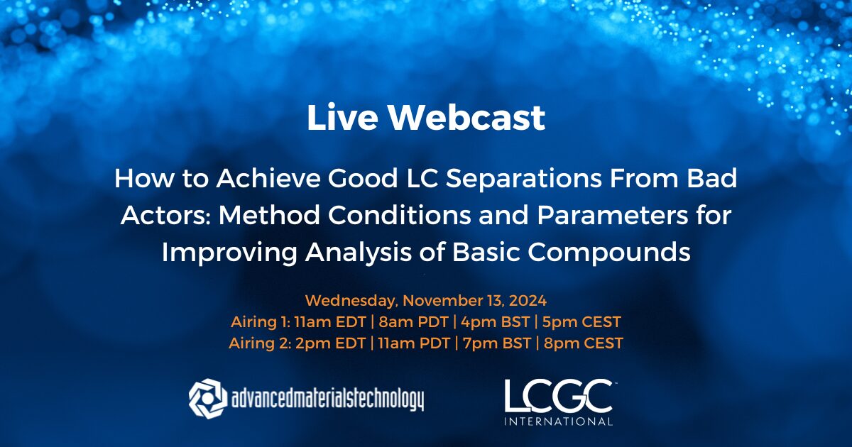 How to Achieve Good LC Separations From Bad Actors: Method Conditions and Parameters for Improving Analysis of Basic Compounds